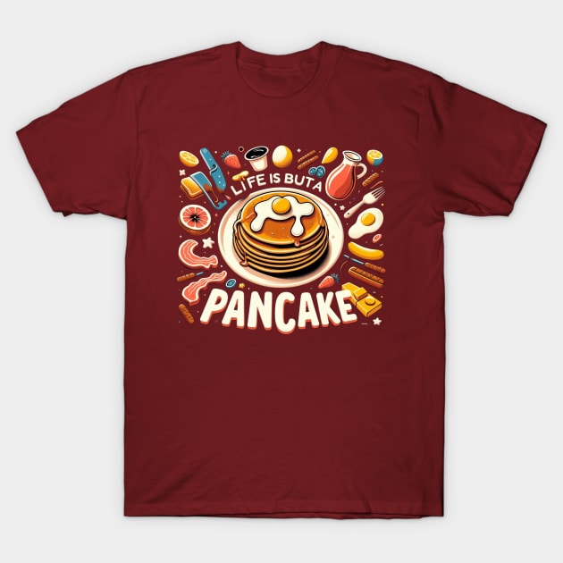 Life is but a pancake T-Shirt by Iceman_products